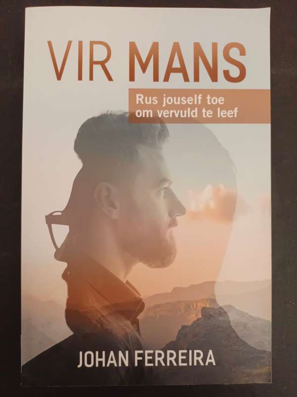 VIR MANS: Rus jouself toe om vervuld te leef / Johan Ferreira