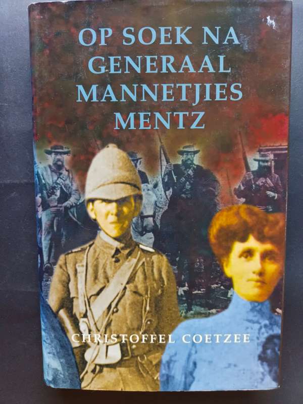 Op soek na Generaal Mannetjies Mentz / Christoffel Coetzee