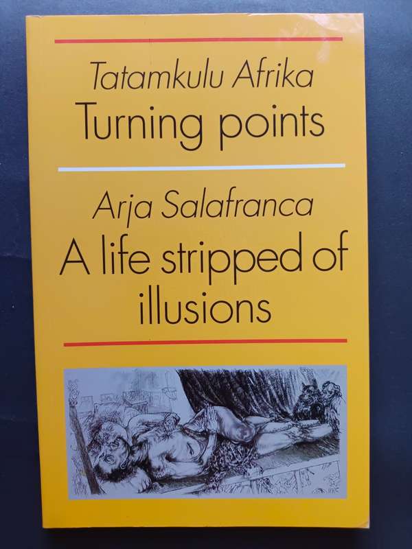 Tatamkulu Afrika: Turning points & Arja Salafranca: A life stripped of illusions
