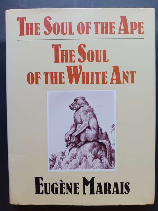 The Soul of the Ape - The Soul of the White Ant /  Eugene Marais