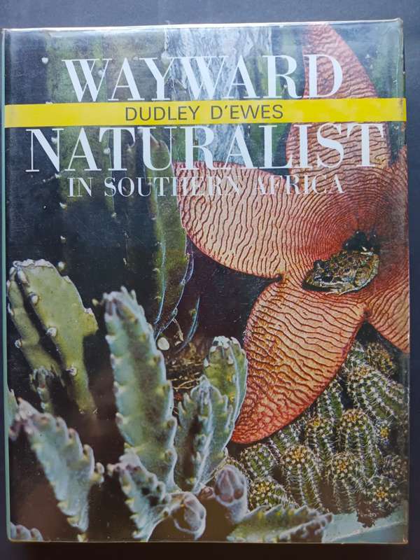 Wayward Naturalist in Southern Africa / Dudley D`Ewes