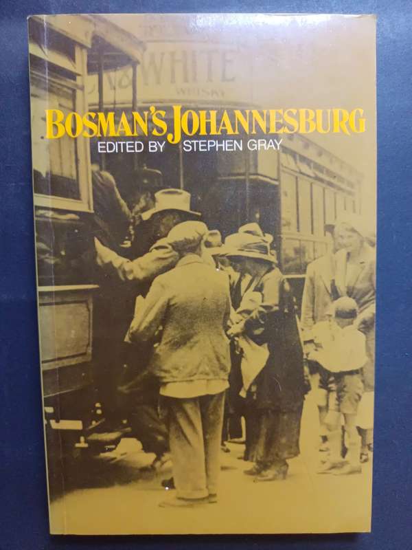 Bosman`s Johannesburg / Stephen Gray