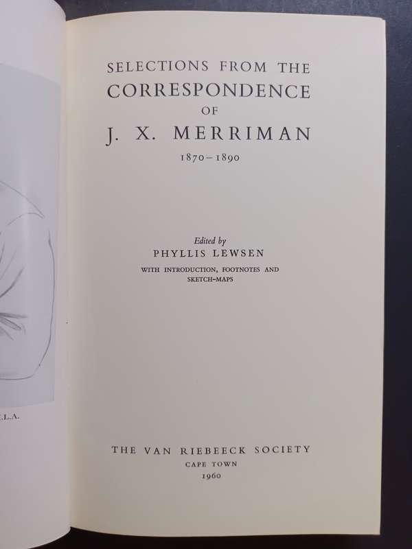 Selections from the Correspondence of J.X. Merriman 1870-1890 / Phylis Lewsen (V.R.S 41)