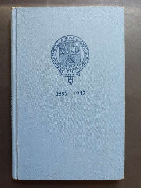 THE HISTORY OF THE RONDEBOSCH BOYS HIGH SCHOOL 1897-1947 /  D.E. CORNELL (Signed)