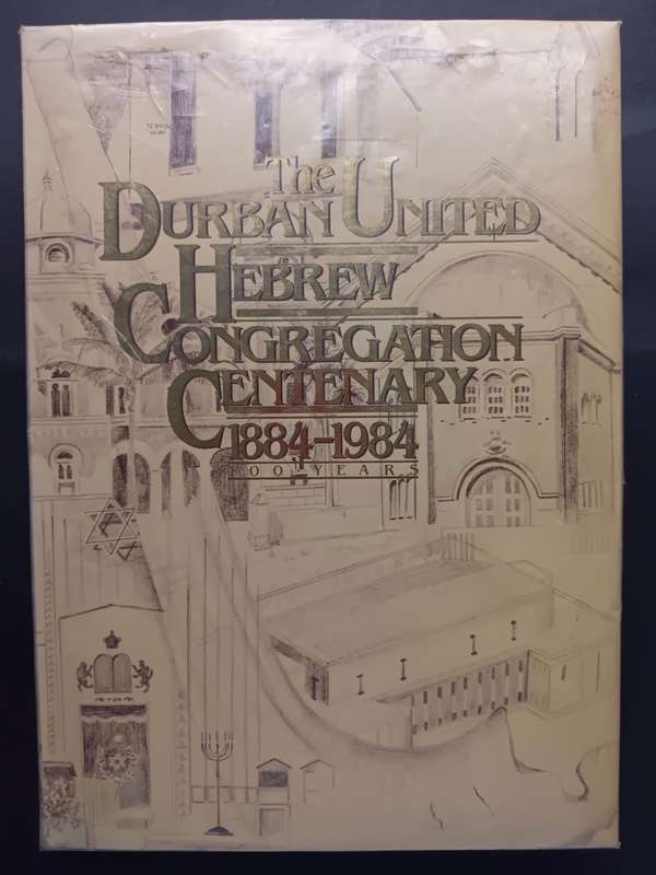 The Durban United Hebrew Congregation Centenary 1884-1984