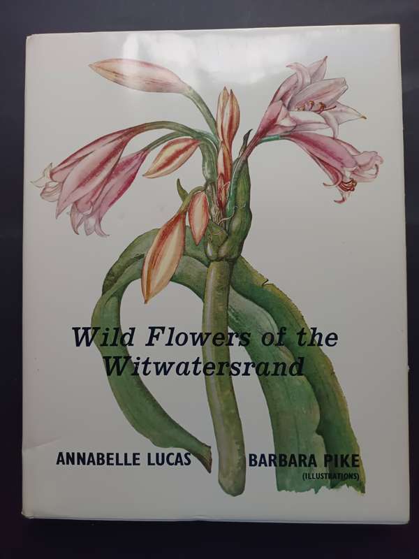 WILD FLOWERS OF THE WITWATERSRAND / ANNABELLE LUCAS AND BARBARA PIKE(Signed by Artist)
