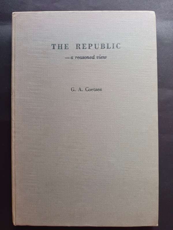 THE REPUBLIC - a reasoned view / G. A. Coetzee