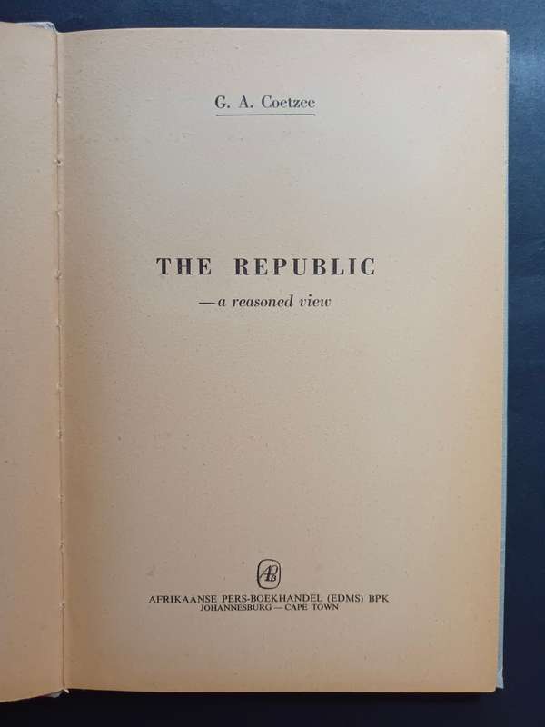 THE REPUBLIC - a reasoned view / G. A. Coetzee