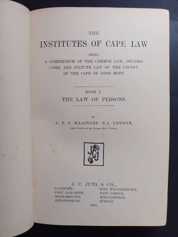 THE INSTITUTES OF CAPE LAW (Book 1 & 2) /  A. F. S. Maasdorp, B.A. London , 1903