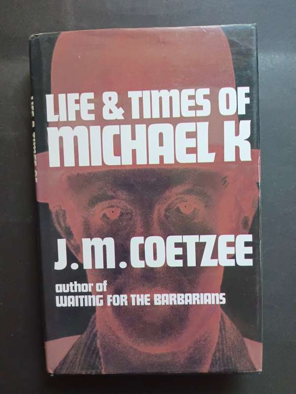 Life & Times of Michael K - Coetzee, J. M.