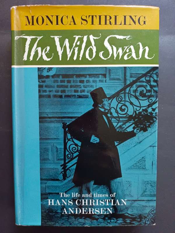 The Wild Swan: The life and times of Hans Christian Andersen / Monica Stirling