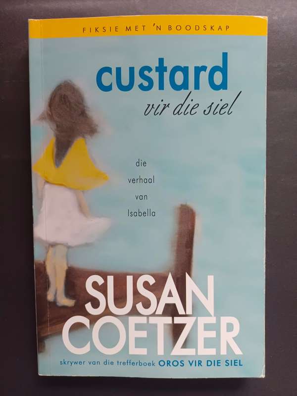 Custard vir die siel: die verhaal van Isabella / Susan Coetzer