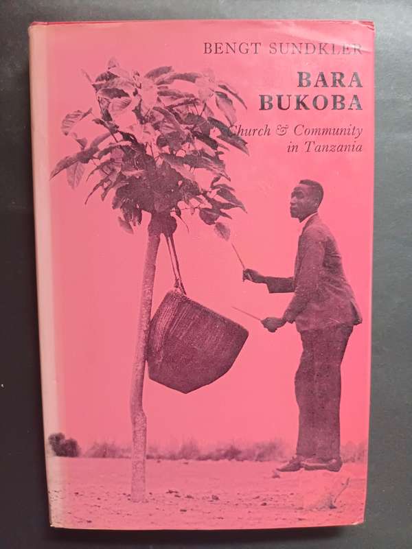 Bara Bukoba - Church & Community in Tanzania / Sundkler, Bengt (rare)