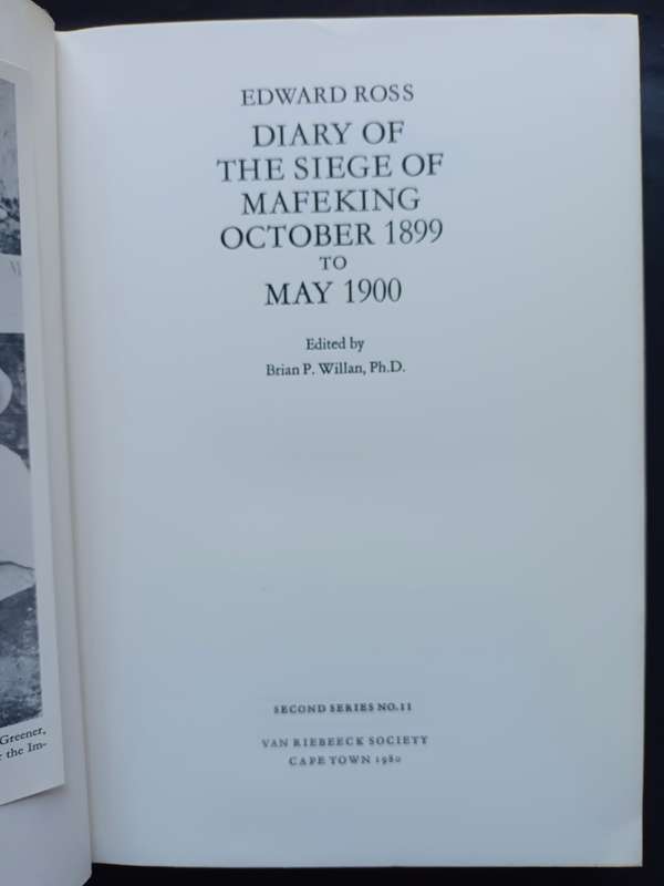 DIARY OF THE SIEGE OF MAFEKING OCTOBER 1899- MAY 1900 / 2nd Series V.R.S 11 / EDWARD ROSS