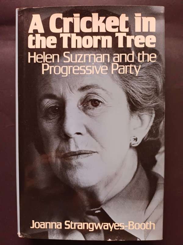 A Cricket in the Thorn Tree: Helen Suzman and the Progressive Party / Joanna Strangwayes-Booth