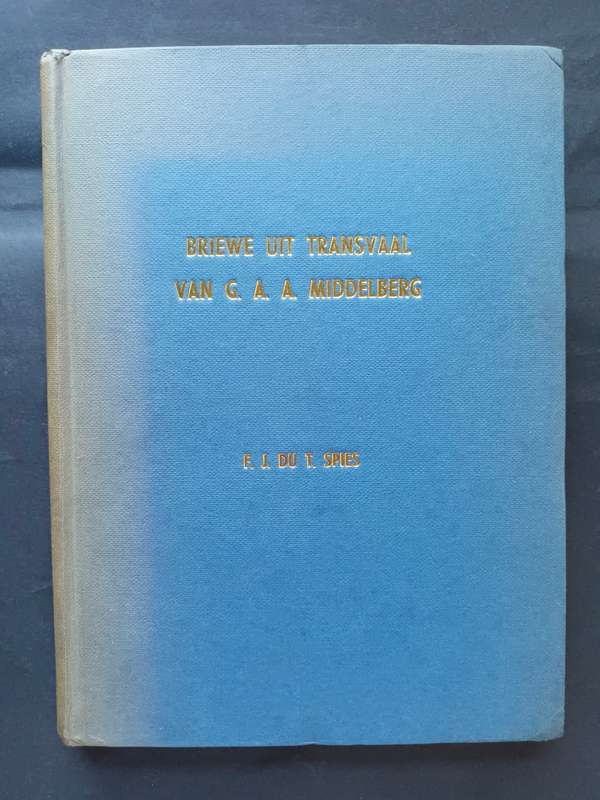 BRIEWE UIT TRANSVAAL VAN G. A. A. MIDDELBURG / F. J. DU T. SPIES (Skaars!)