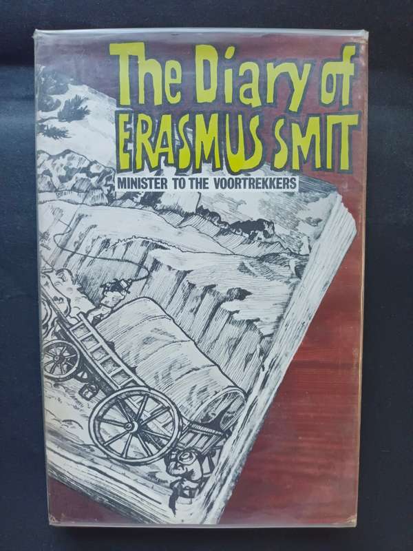 The Diary of ERASMUS SMIT: Minister to the Voortrekkers / H. F. Schoon translated by WGA Mears