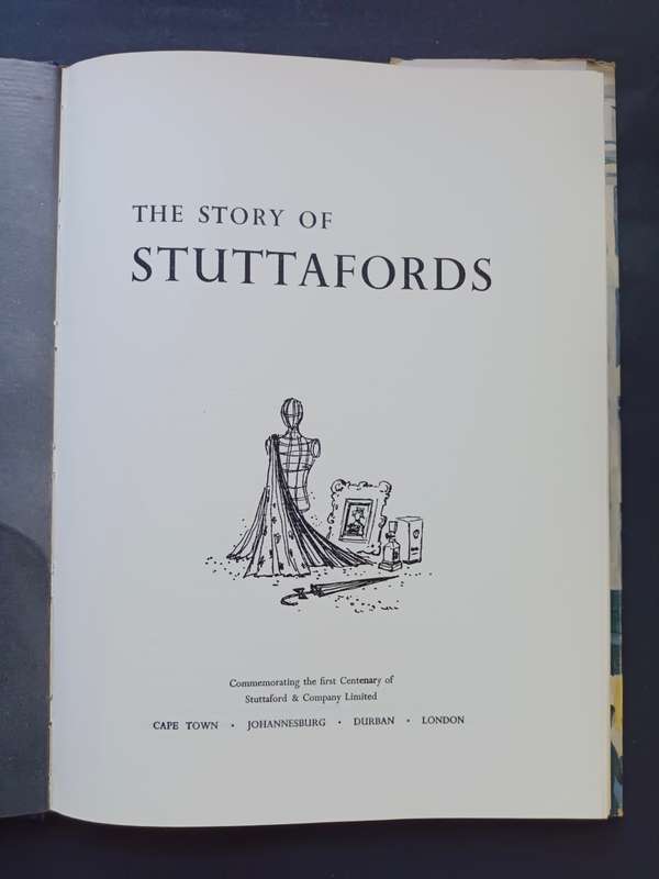 The Story of Stuttafords: Commemorating the first Centenary of Stuttafords & Company Ltd.