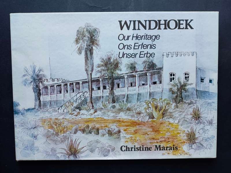 WINDHOEK Our Heritage Ons Erfenis Unser Erbe / Christine Marais