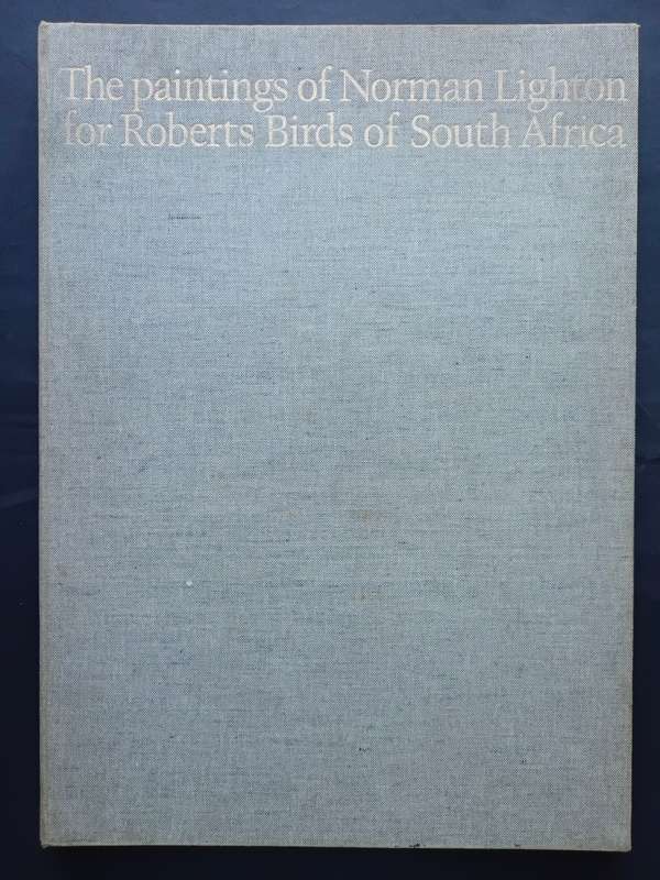 The Paintings of Norman Lighton for Roberts Birds of South Africa / A V Bird