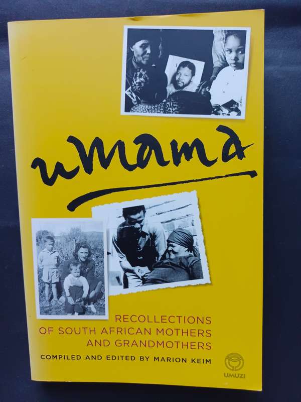 uMama, Recollections of South African Mothers and Grandmothers / Marion Keim