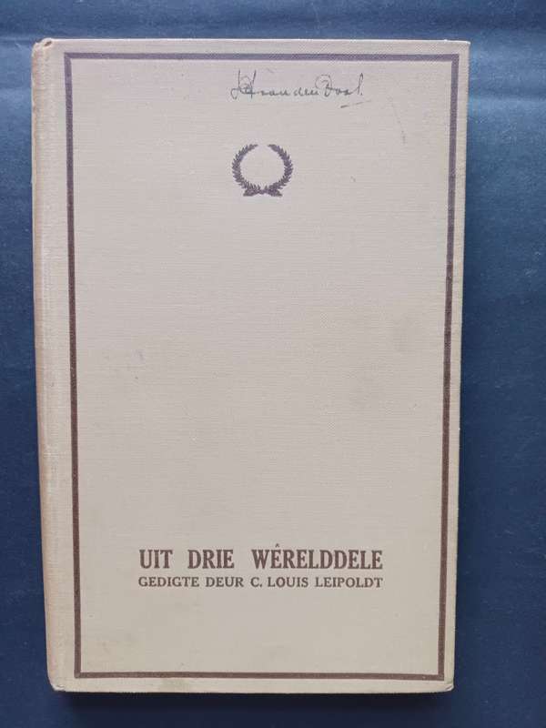 Uit Drie WERELDDELE gedigte deur C. Louis Leipoldt