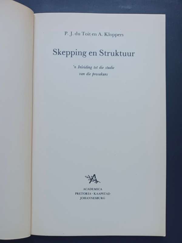 Skepping en Struktuur: `n inleiding tot die studie van die prosakuns / P.J. du Toit en A. Kloppers