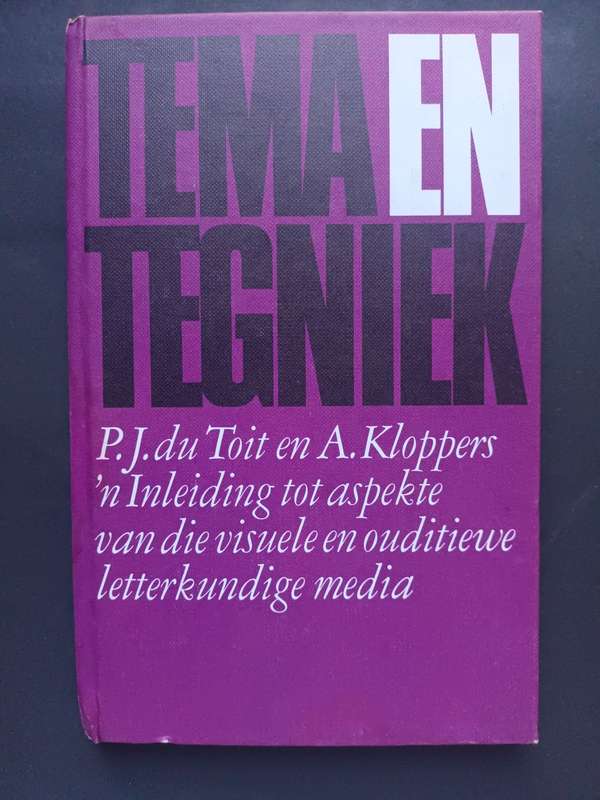 Tema en Tegniek, Aspekte van d visuele en ouditiewe letterkundige media / P.J. du Toit & A. Kloppers