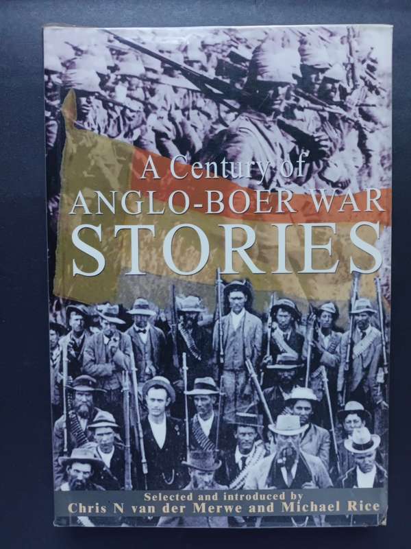 A Century of Anglo-Boer War Stories / Chris N van der Merwe & Michael Rice