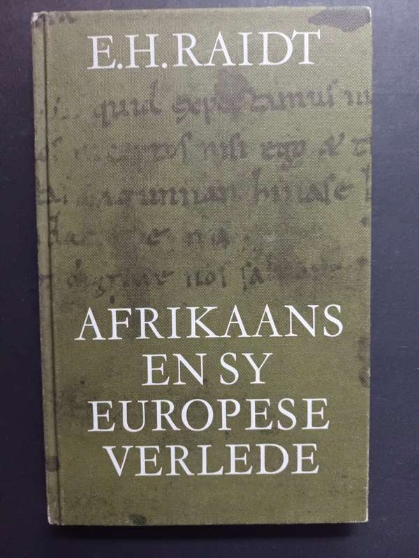 AFRIKAANS EN SY EUROPESE VERLEDE / E. H. RAIDT
