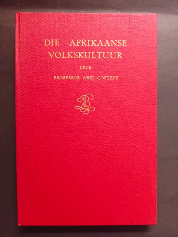 DIE AFRIKAANSE VOLKSKULTUUR / Professor Abel Coetzee