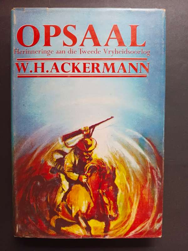OPSAAL: Herinneringe aan die Tweede Vryheidsoorlog / W. H. Ackermann