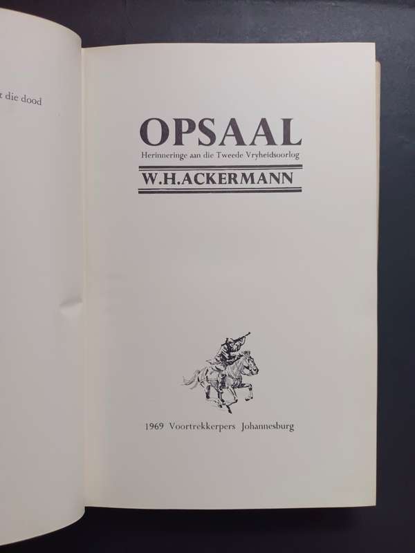 OPSAAL: Herinneringe aan die Tweede Vryheidsoorlog / W. H. Ackermann