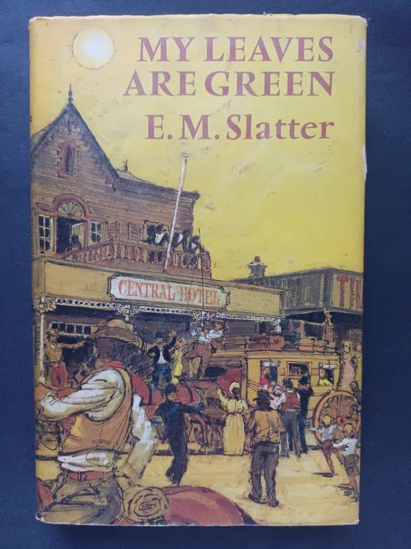 My leaves are green / E. M. Slatter