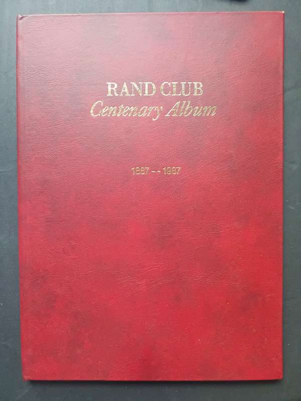 Rand Club Centenary Album 1887-- 1987 edited by I F Sander