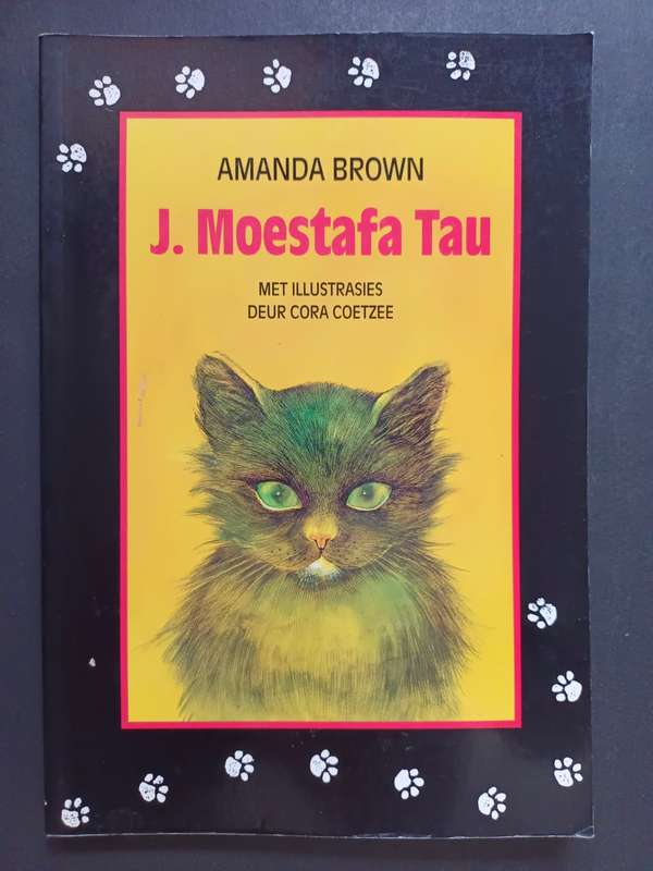 J. Moestafa Tau / Amanda Brown: met illustrasies deur Cora Coetzee