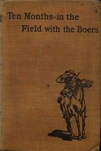 Ten Months in the Field with the Boers (Anglo-Boer War eBook)