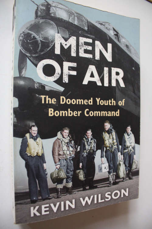 Men of Air, The Doomed Youth of Bomber Command by Kevin Wilson
