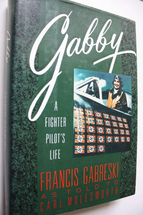 Gabby, A Fighter Pilot`s Life by Francis Gabreski as told to  Carl Molesworth