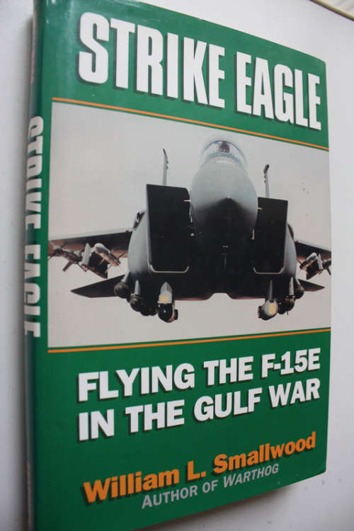 Strike Eagle, Flying the F-15E in the Gulf War by William L Smallwood