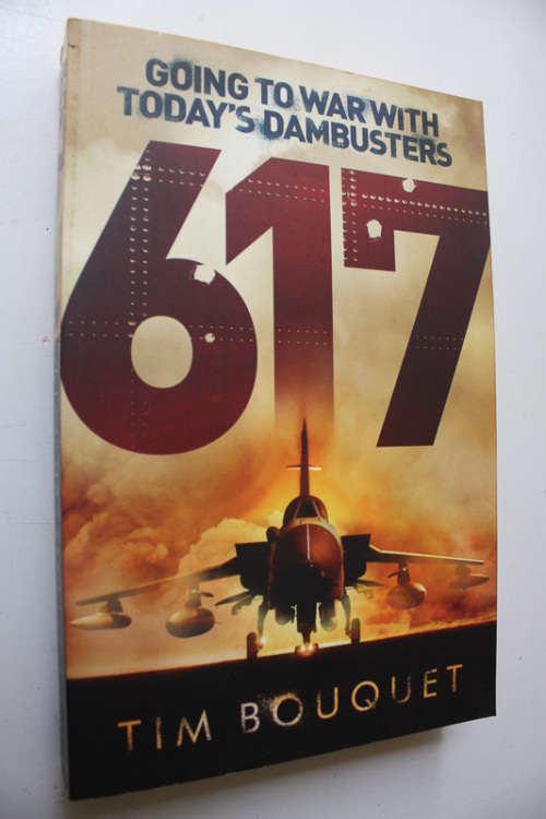 617 - Going to War with Today`s Dambusters by Tim Bouquet