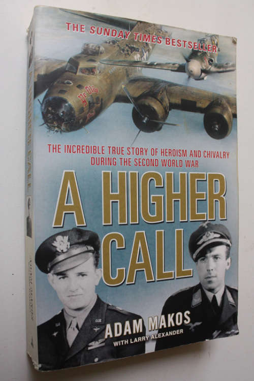 A Higher Call by Adam Makos with Larry Alexander