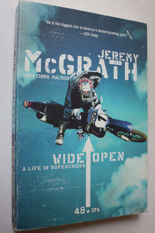 Wide Open, A Life in Supercross by Jeremy McGrath with Chris Palmer