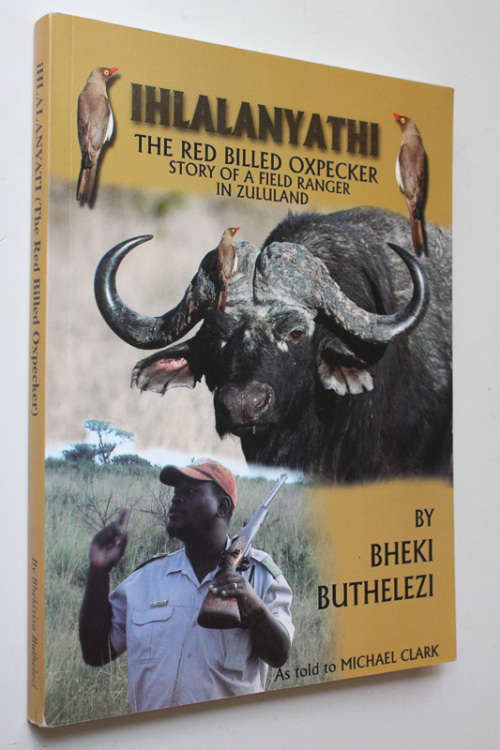 Ihlalanyathi, The Story of a Field Ranger in Zululand by Bheki Buthelezi