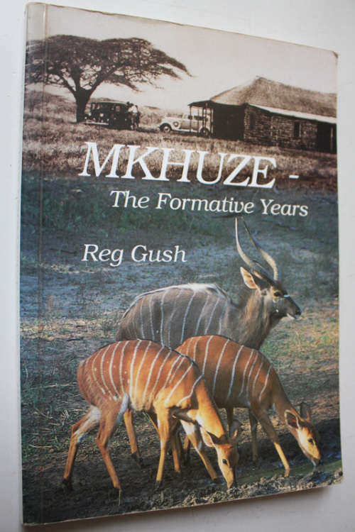 Mkhuze - The Formative Years by Reg Gush SIGNED COPY