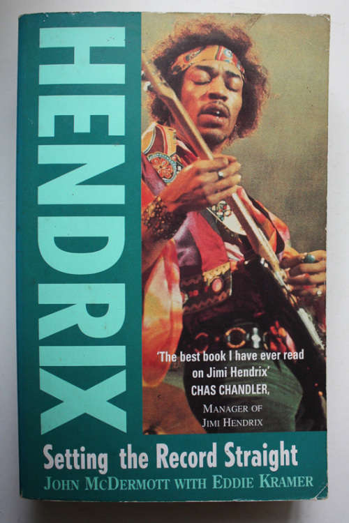 Hendrix, Setting the Record Straight by John McDermott with Eddie Kramer