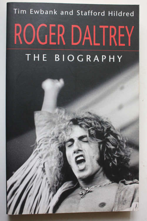Roger Daltrey, The Biography by Tim Ewbank and Stafford Hildred