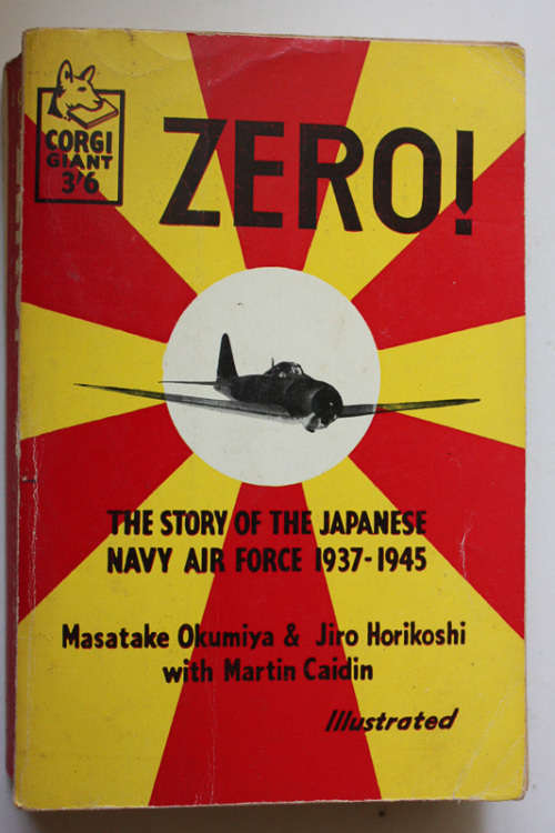 Zero! The Story of the Japanese Navy Air Force 1937- 1945 by Masatake Okumiya and Jiro Horikoshi