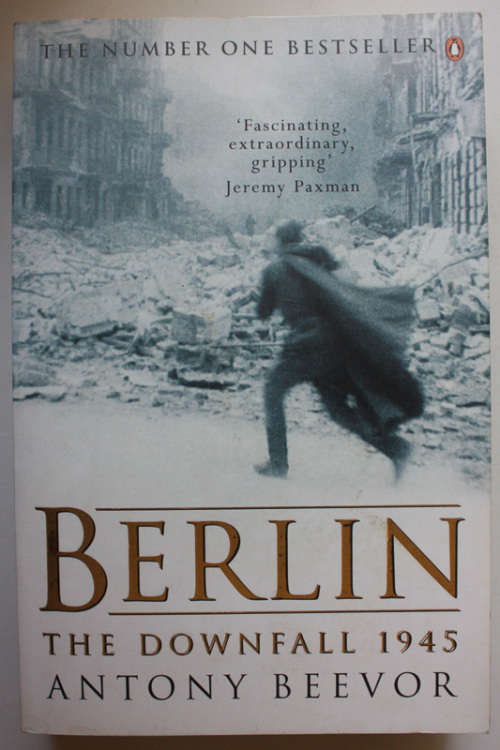 Berlin, The Downfall 1945 by Antony Beevor