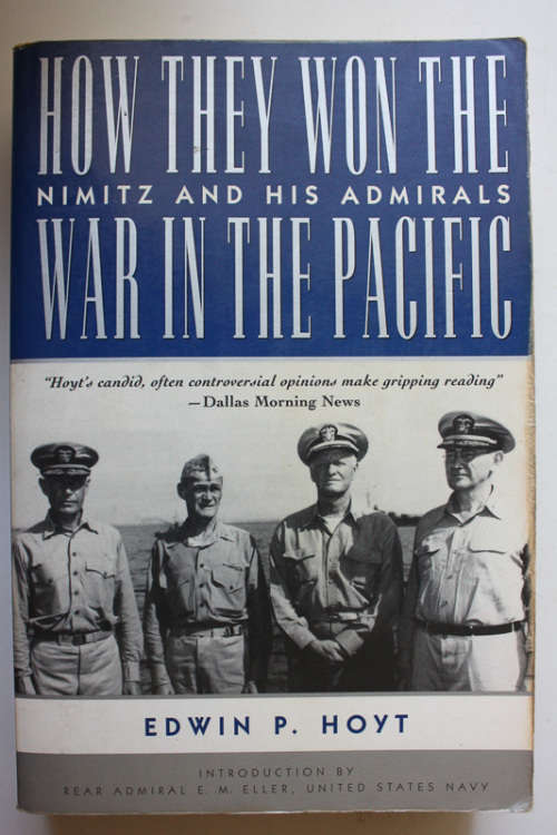 How They Won The War In The Pacific:  Nimitz And His Admirals by Edwin P Hoyt